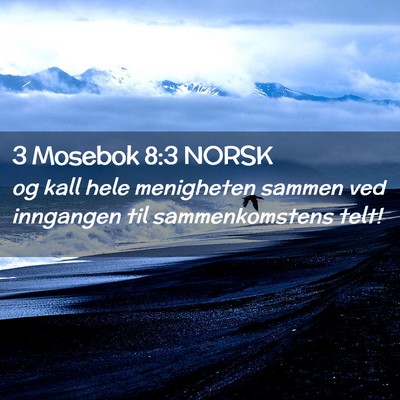 Picture 02 - 3 Mosebok 8:3 NORSK - og kall hele menigheten sammen ved inngangen til - Bible Verse Picture