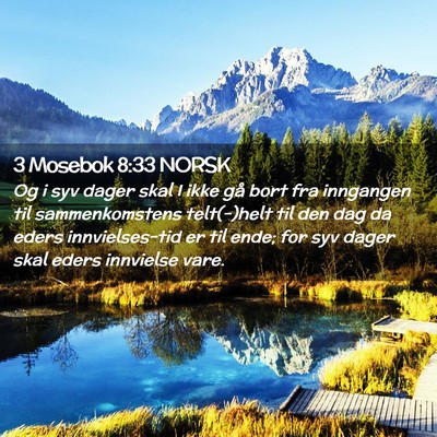 Picture 02 - 3 Mosebok 8:33 NORSK - Og i syv dager skal I ikke gå bort fra inngangen - Bible Verse Picture