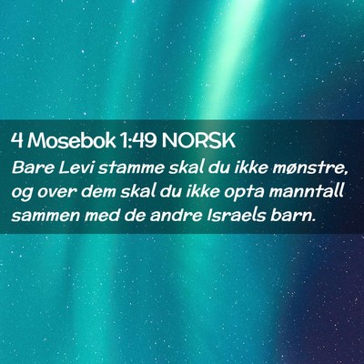 Picture 02 - 4 Mosebok 1:49 NORSK - Bare Levi stamme skal du ikke mønstre, og over - Bible Verse Picture
