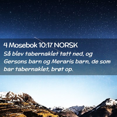 Picture 02 - 4 Mosebok 10:17 NORSK - Så blev tabernaklet tatt ned, og Gersons barn og - Bible Verse Picture