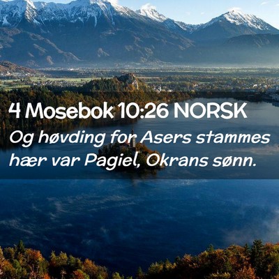 Picture 02 - 4 Mosebok 10:26 NORSK - Og høvding for Asers stammes hær var Pagiel, - Bible Verse Picture