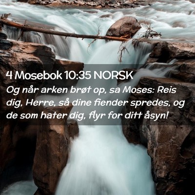 Picture 02 - 4 Mosebok 10:35 NORSK - Og når arken brøt op, sa Moses: Reis dig, - Bible Verse Picture