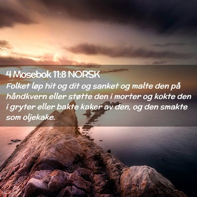 Picture 02 - 4 Mosebok 11:8 NORSK - Folket løp hit og dit og sanket og malte den på - Bible Verse Picture