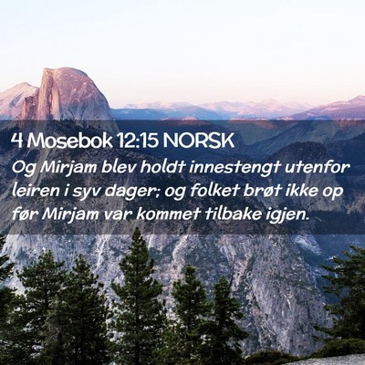 Picture 02 - 4 Mosebok 12:15 NORSK - Og Mirjam blev holdt innestengt utenfor leiren i - Bible Verse Picture