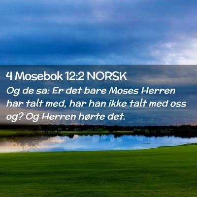 Picture 02 - 4 Mosebok 12:2 NORSK - Og de sa: Er det bare Moses Herren har talt med, - Bible Verse Picture