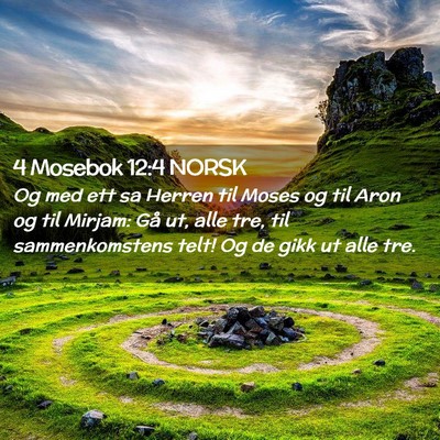 Picture 02 - 4 Mosebok 12:4 NORSK - Og med ett sa Herren til Moses og til Aron og til - Bible Verse Picture