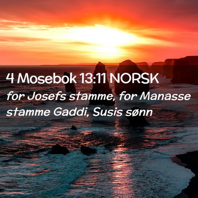 Picture 02 - 4 Mosebok 13:11 NORSK - for Josefs stamme, for Manasse stamme Gaddi, - Bible Verse Picture