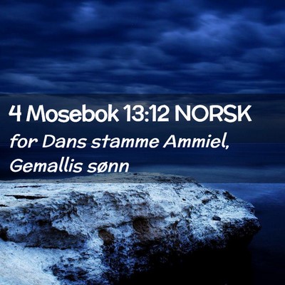 Picture 02 - 4 Mosebok 13:12 NORSK - for Dans stamme Ammiel, Gemallis - Bible Verse Picture