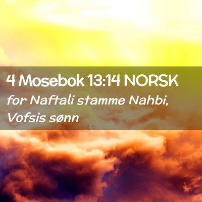Picture 02 - 4 Mosebok 13:14 NORSK - for Naftali stamme Nahbi, Vofsis - Bible Verse Picture