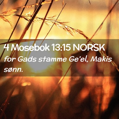 Picture 02 - 4 Mosebok 13:15 NORSK - for Gads stamme Ge'el, Makis - Bible Verse Picture