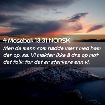 Picture 02 - 4 Mosebok 13:31 NORSK - Men de menn som hadde vært med ham der op, sa: - Bible Verse Picture