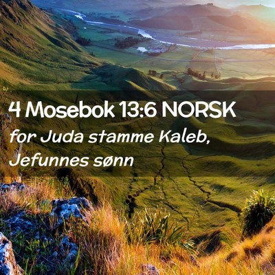 Picture 02 - 4 Mosebok 13:6 NORSK - for Juda stamme Kaleb, Jefunnes - Bible Verse Picture