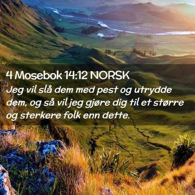 Picture 02 - 4 Mosebok 14:12 NORSK - Jeg vil slå dem med pest og utrydde dem, og så - Bible Verse Picture