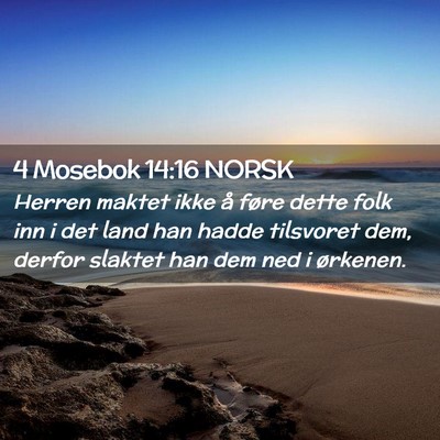 Picture 02 - 4 Mosebok 14:16 NORSK - Herren maktet ikke å føre dette folk inn i det - Bible Verse Picture