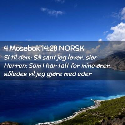 Picture 02 - 4 Mosebok 14:28 NORSK - Si til dem: Så sant jeg lever, sier Herren: Som - Bible Verse Picture
