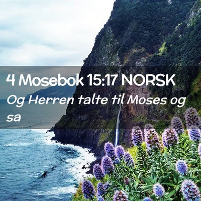 Picture 02 - 4 Mosebok 15:17 NORSK - Og Herren talte til Moses og - Bible Verse Picture