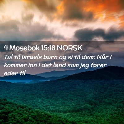 Picture 02 - 4 Mosebok 15:18 NORSK - Tal til Israels barn og si til dem: Når I kommer - Bible Verse Picture