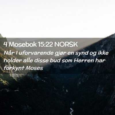 Picture 02 - 4 Mosebok 15:22 NORSK - Når I uforvarende gjør en synd og ikke holder - Bible Verse Picture