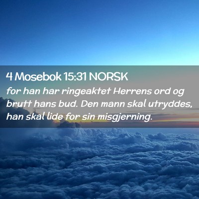 Picture 02 - 4 Mosebok 15:31 NORSK - for han har ringeaktet Herrens ord og brutt hans - Bible Verse Picture