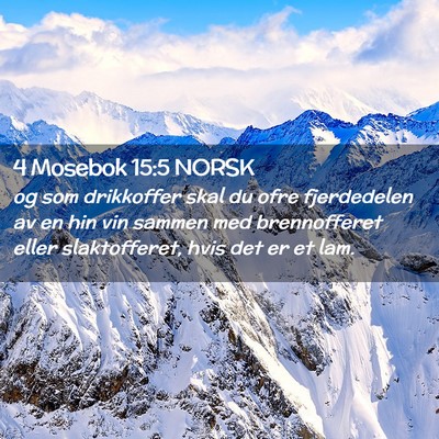 Picture 02 - 4 Mosebok 15:5 NORSK - og som drikkoffer skal du ofre fjerdedelen av en - Bible Verse Picture