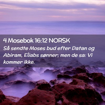 Picture 02 - 4 Mosebok 16:12 NORSK - Så sendte Moses bud efter Datan og Abiram, - Bible Verse Picture
