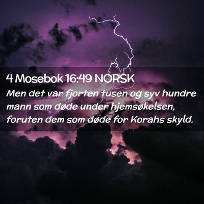 Picture 02 - 4 Mosebok 16:49 NORSK - Men det var fjorten tusen og syv hundre mann som - Bible Verse Picture