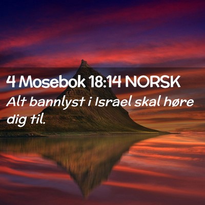 Picture 02 - 4 Mosebok 18:14 NORSK - Alt bannlyst i Israel skal høre dig - Bible Verse Picture