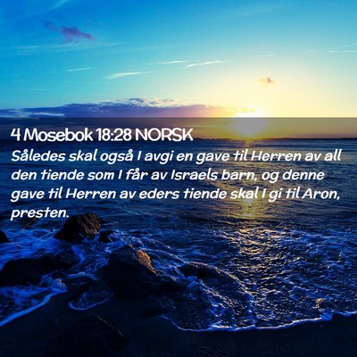Picture 02 - 4 Mosebok 18:28 NORSK - Således skal også I avgi en gave til Herren av - Bible Verse Picture