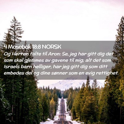 Picture 02 - 4 Mosebok 18:8 NORSK - Og Herren talte til Aron: Se, jeg har gitt dig - Bible Verse Picture