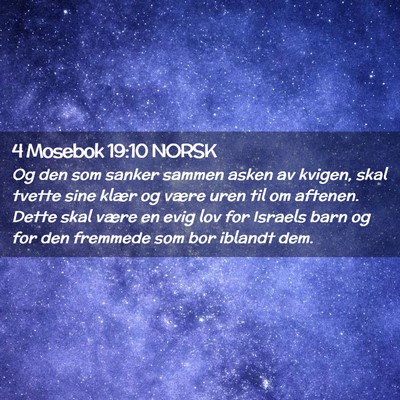 Picture 02 - 4 Mosebok 19:10 NORSK - Og den som sanker sammen asken av kvigen, skal - Bible Verse Picture