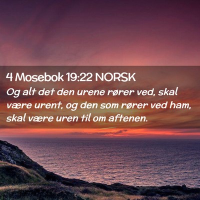 Picture 02 - 4 Mosebok 19:22 NORSK - Og alt det den urene rører ved, skal være - Bible Verse Picture