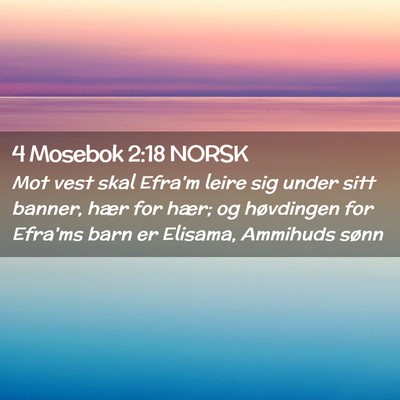 Picture 02 - 4 Mosebok 2:18 NORSK - Mot vest skal Efra'm leire sig under sitt banner, - Bible Verse Picture