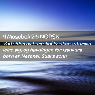 Picture 02 - 4 Mosebok 2:5 NORSK - Ved siden av ham skal Issakars stamme leire sig; - Bible Verse Picture