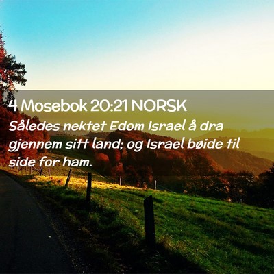 Picture 02 - 4 Mosebok 20:21 NORSK - Således nektet Edom Israel å dra gjennem sitt - Bible Verse Picture