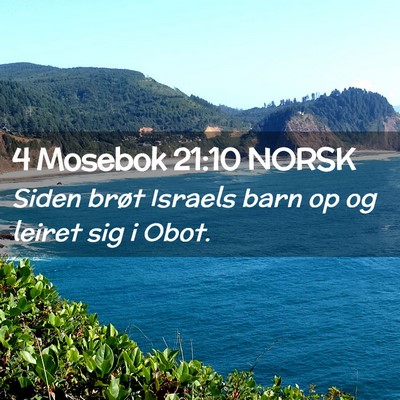 Picture 02 - 4 Mosebok 21:10 NORSK - Siden brøt Israels barn op og leiret sig i - Bible Verse Picture