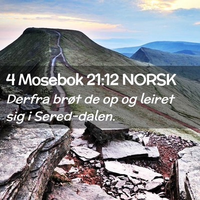 Picture 02 - 4 Mosebok 21:12 NORSK - Derfra brøt de op og leiret sig i - Bible Verse Picture
