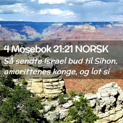 Picture 02 - 4 Mosebok 21:21 NORSK - Så sendte Israel bud til Sihon, amorittenes - Bible Verse Picture