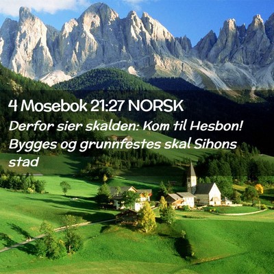 Picture 02 - 4 Mosebok 21:27 NORSK - Derfor sier skalden: Kom til Hesbon! Bygges og - Bible Verse Picture