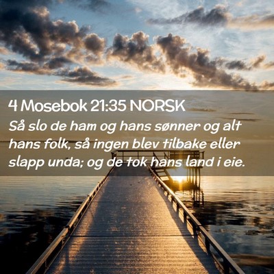 Picture 02 - 4 Mosebok 21:35 NORSK - Så slo de ham og hans sønner og alt hans folk, - Bible Verse Picture