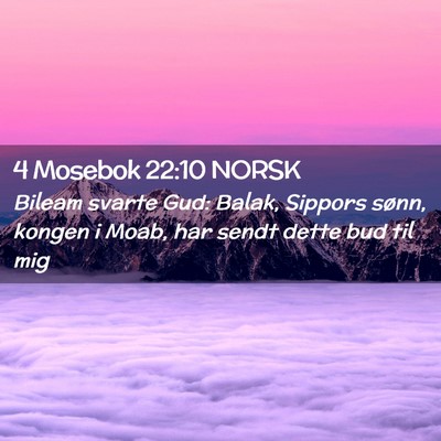 Picture 02 - 4 Mosebok 22:10 NORSK - Bileam svarte Gud: Balak, Sippors sønn, kongen i - Bible Verse Picture