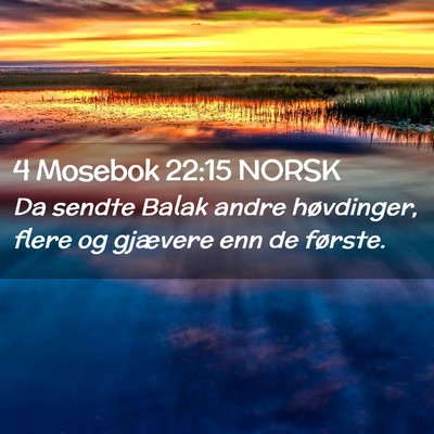 Picture 02 - 4 Mosebok 22:15 NORSK - Da sendte Balak andre høvdinger, flere og - Bible Verse Picture