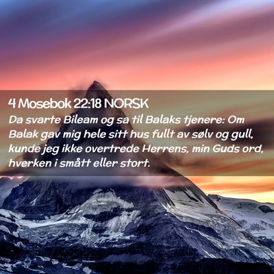 Picture 02 - 4 Mosebok 22:18 NORSK - Da svarte Bileam og sa til Balaks tjenere: Om - Bible Verse Picture