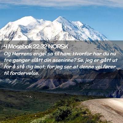 Picture 02 - 4 Mosebok 22:32 NORSK - Og Herrens engel sa til ham: Hvorfor har du nu - Bible Verse Picture