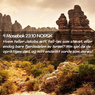 Picture 02 - 4 Mosebok 23:10 NORSK - Hvem teller Jakobs ætt, tall-løs som støvet, - Bible Verse Picture
