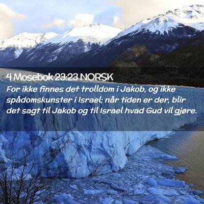 Picture 02 - 4 Mosebok 23:23 NORSK - For ikke finnes det trolldom i Jakob, og ikke - Bible Verse Picture