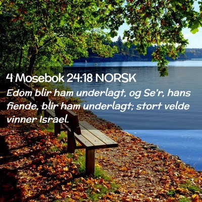 Picture 02 - 4 Mosebok 24:18 NORSK - Edom blir ham underlagt, og Se'r, hans fiende, - Bible Verse Picture