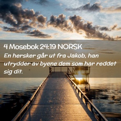 Picture 02 - 4 Mosebok 24:19 NORSK - En hersker går ut fra Jakob, han utrydder av - Bible Verse Picture
