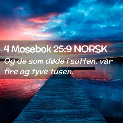 Picture 02 - 4 Mosebok 25:9 NORSK - Og de som døde i sotten, var fire og tyve - Bible Verse Picture
