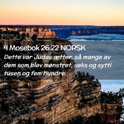 Picture 02 - 4 Mosebok 26:22 NORSK - Dette var Judas ætter, så mange av dem som blev - Bible Verse Picture