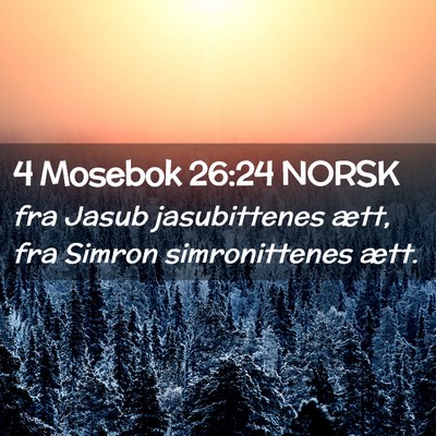 Picture 02 - 4 Mosebok 26:24 NORSK - fra Jasub jasubittenes ætt, fra Simron - Bible Verse Picture